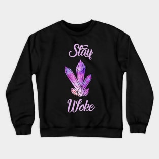 Stay Woke Healing Crystals New Age Crewneck Sweatshirt